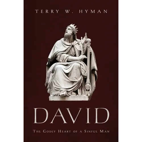 David: The Godly Heart of a Sinful Man