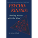Psycho-Kinesis: Moving Matter With the Mind