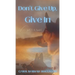 Don't Give Up, Give In
