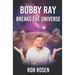 Bobby Ray Breaks the Universe