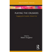 Playing the Crusades: Engaging the Crusades, Volume Five