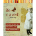 Life Is a Verb: 37 Days to Wake Up, Be Mindful, and Live Intentionally