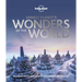 Lonely Planet's Wonders of the World: See 101 Spectacular Sights on Any Budget Expert Advice on How & When to Visit Features Famous & Lesser Known Pla
