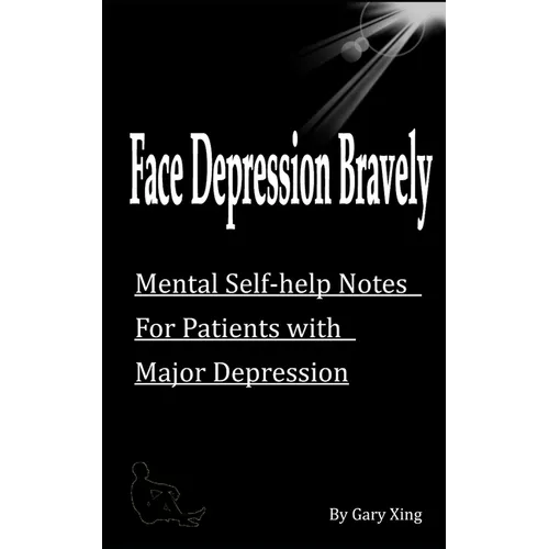 Face Depression Bravely: Mental Self-help Notes for Patients with Major Depression