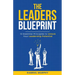 The Leaders Blueprint: 13 Essential Principles to Unlock Your Leadership Potential