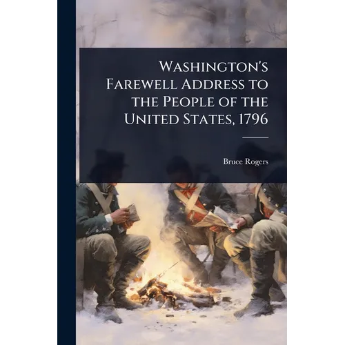 Washington's Farewell Address to the People of the United States, 1796