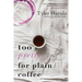 Too Pretty for Plain Coffee