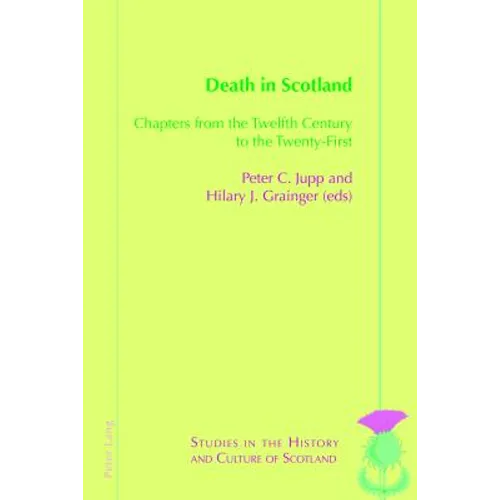 Death in Scotland: Chapters From the Twelfth Century to the Twenty-First