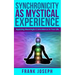 Synchronicity as Mystical Experience: Applying Meaningful Coincidence in Your Life