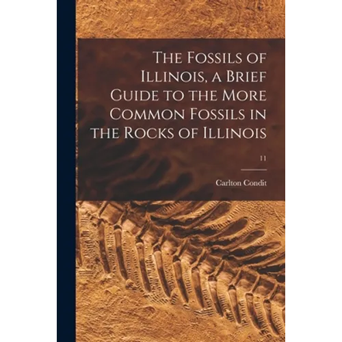 The Fossils of Illinois, a Brief Guide to the More Common Fossils in the Rocks of Illinois; 11