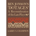 Ben Jonson's 'Dotages': A Reconsideration of the Late Plays