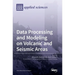 Data Processing and Modeling on Volcanic and Seismic Areas