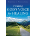 Hearing God's Voice for Healing: Practical and Powerful Paths to Divine Health