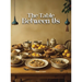 The Table Between Us