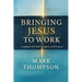 Bringing Jesus to Work: Leading with Faith, Integrity, and Purpose
