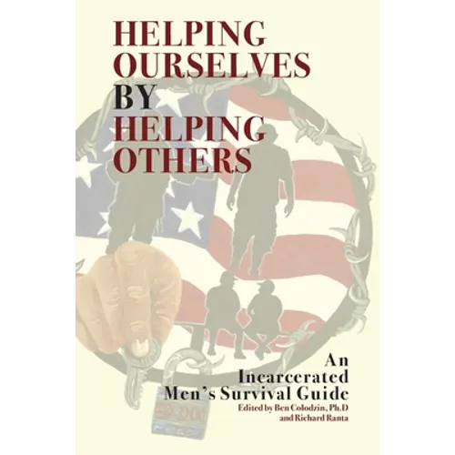 Helping Ourselves by Helping Others: An Incarcerated Men's Survival Guide