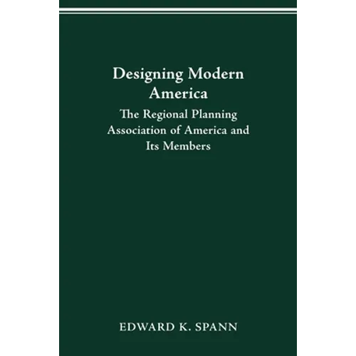 Designing Modern America: The Regional Planning Association of America and Its Members