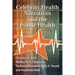 Celebrity Health Narratives and the Public Health