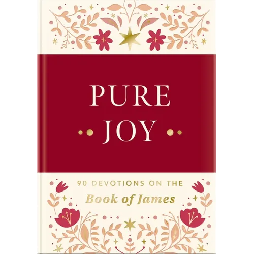 Pure Joy: 90 Devotions on the Book of James