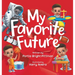 My Favorite Future: An Inspirational Children's Picture Book for Boys and Girls Ages 3-7 Encouraging Them to Follow their Dreams