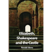 Elizabeth, Shakespeare and the Castle: The story of the Kenilworth revels