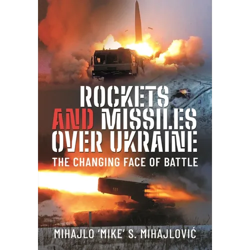 Rockets and Missiles Over Ukraine: The Changing Face of Battle