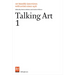 Talking Art 1: Interviews with Artists Since 1976