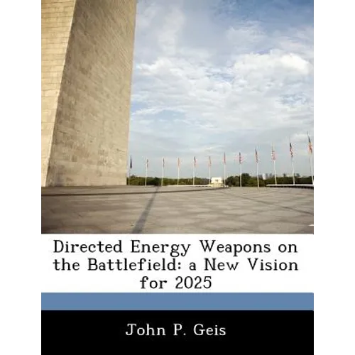 Directed Energy Weapons on the Battlefield: a New Vision for 2025