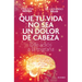 Que Tu Vida No Sea Un Dolor de Cabeza: Dile Adiós a la Migraña May Your Life Not Be a Headache