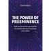 The Power of Preeminence: High-Performance Principles to Accelerate Your Business and Career