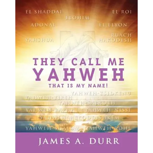 They Call Me Yahweh: "That Is My Name"