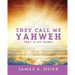 They Call Me Yahweh: "That Is My Name"