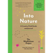 Into Nature: A Creative Field Guide and Journal - Unplug and Reconnect with What Matters