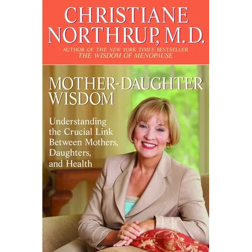 Mother-Daughter Wisdom: Understanding the Crucial Link Between Mothers, Daughters, and Health