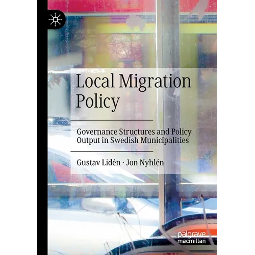 Local Migration Policy: Governance Structures and Policy Output in Swedish Municipalities