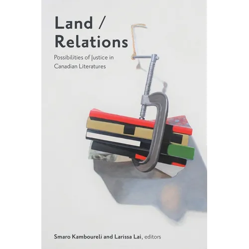 Land/Relations: Possibilities of Justice in Canadian Literatures
