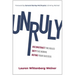 Unruly: Deconstruct the Rules, Defy the Norms, and Define Your Success