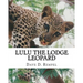 Lulu the Lodge Leopard: Based on a real Okambara story
