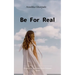 Be for real