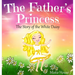 The Father's Princess: The Story of the White Daisy, New Edition (godly books for little girls, kids books about knowing Jesus, princess book