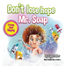 Don't lose hope Mr. Soap: Rhyming story to encourage healthy habits / personal hygiene