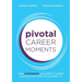 Pivotal Career Moments: How confidence can impact career success and what to do about it