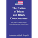 The Nation of Islam and Black Consciousness: The Works of Amiri Baraka, Sonia Sanchez, and Other Writers