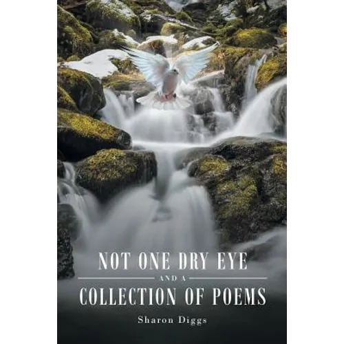 Not One Dry Eye and a Collection of Poems
