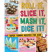 Roll It, Slice It, MASH It, Dice It!: Super Yummy Recipes for Kids