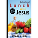 Motivational: Lunch With Jesus [Motivational Books]