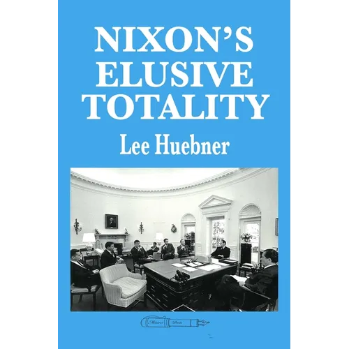 Nixon's Elusive Totality: It Depends on Who Writes the History