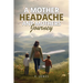A Mother Headache and Mother's Journey