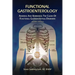 Functional Gastroenterology: Assessing and Addressing the Causes of Functional Gastrointestinal Disorders