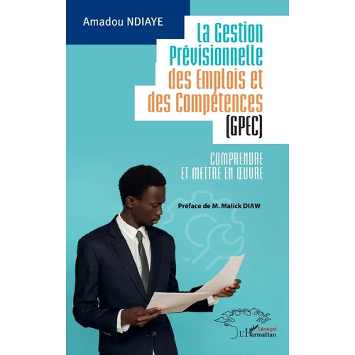 La Gestion Prévisionnelle des Emplois et des Compétences (GPEC): Comprendre et mettre en oeuvre